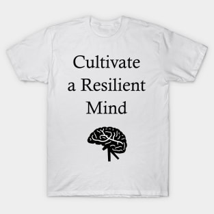 Cultivate a Resilient Mind T-Shirt